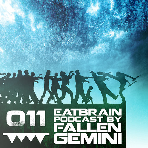 Eatbrain Podcast 011 by Fallen Geminy